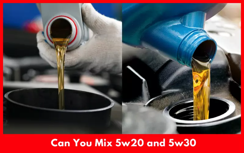 Can You Mix 5w20 and 5w30
