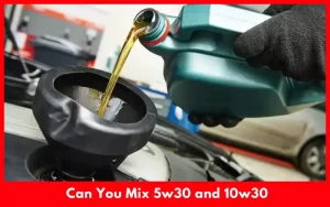 Can You Mix 5w30 and 10w30