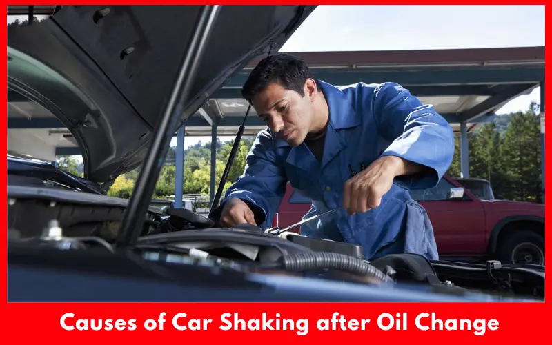 Causes of Car Shaking after Oil Change
