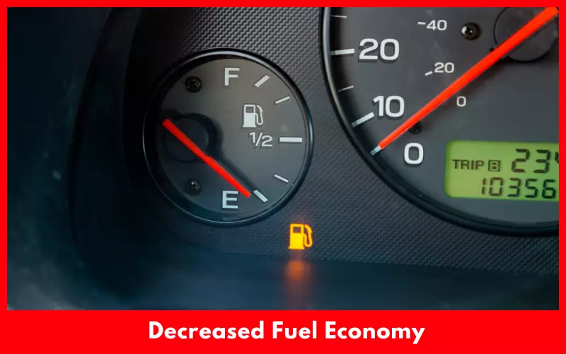Decreased Fuel Economy