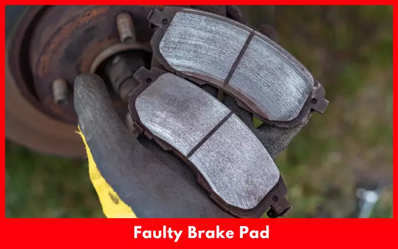 Faulty Brake Pad