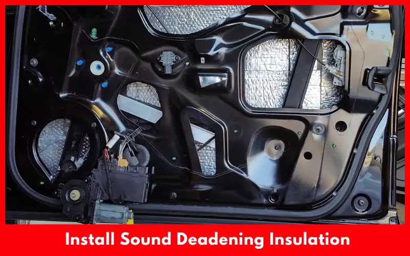 Install Sound Deadening Insulation