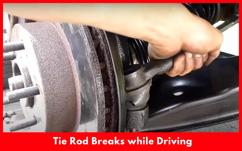 Tie Rod Breaks while Driving