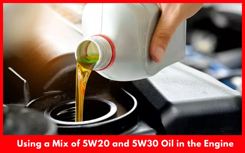 Using a Mix of 5W20 and 5W30 Oil in the Engine