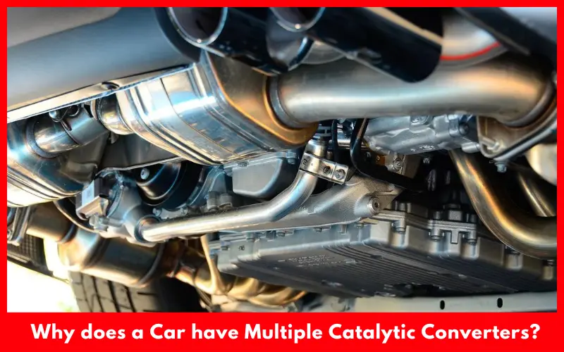 Why does a Car have Multiple Catalytic Converters