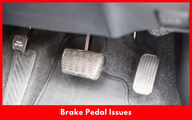 Brake Pedal Issues