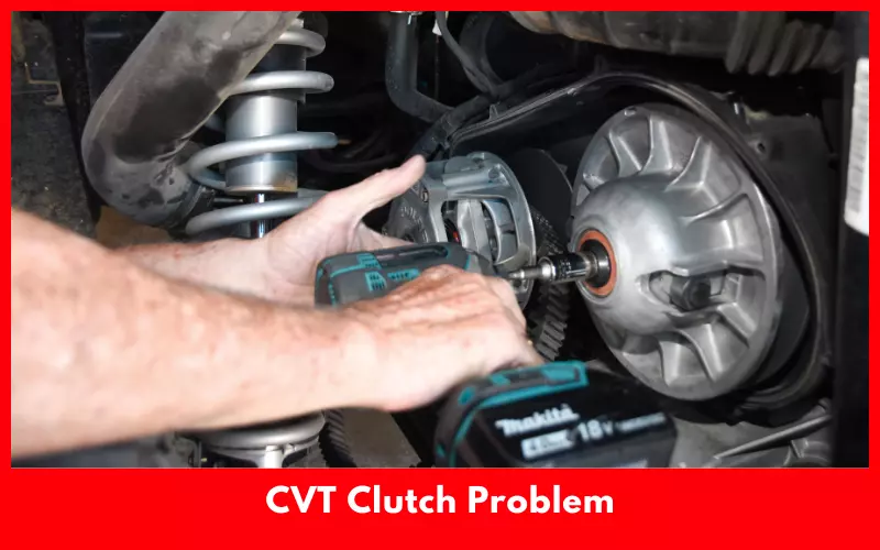 CVT Clutch Problem