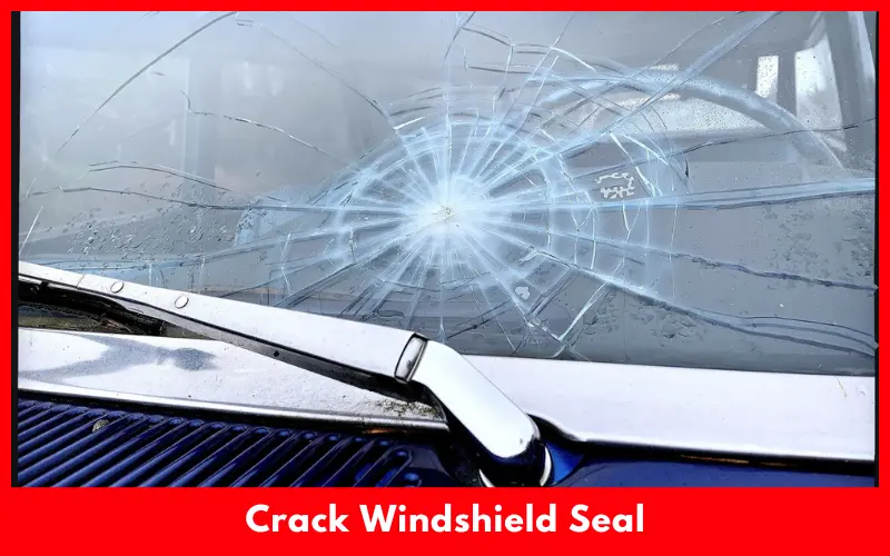 Crack Windshield Seal