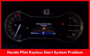 Honda Pilot Keyless Start System Problem