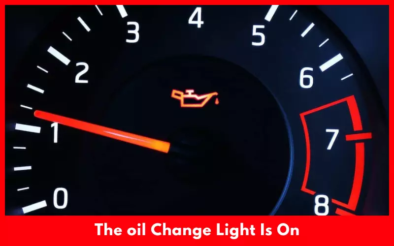 The oil Change Light Is On