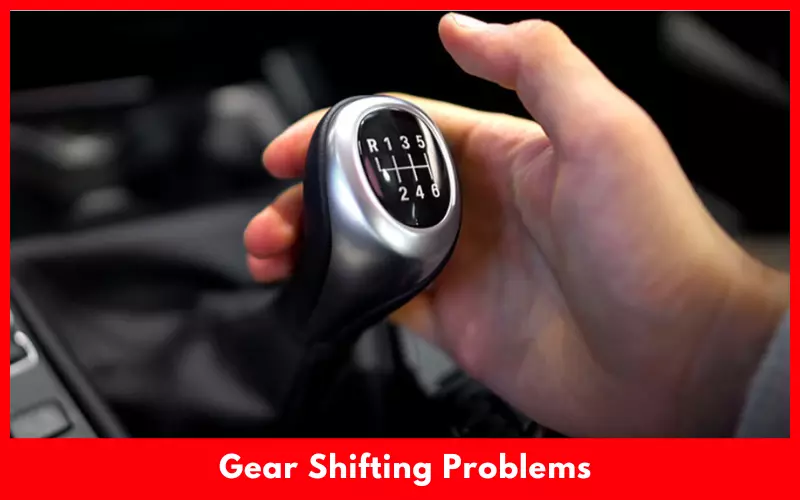 Gear Shifting Problems