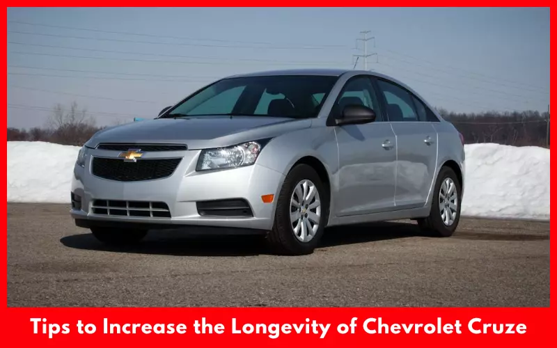 Tips to Increase the Longevity of Chevrolet Cruze