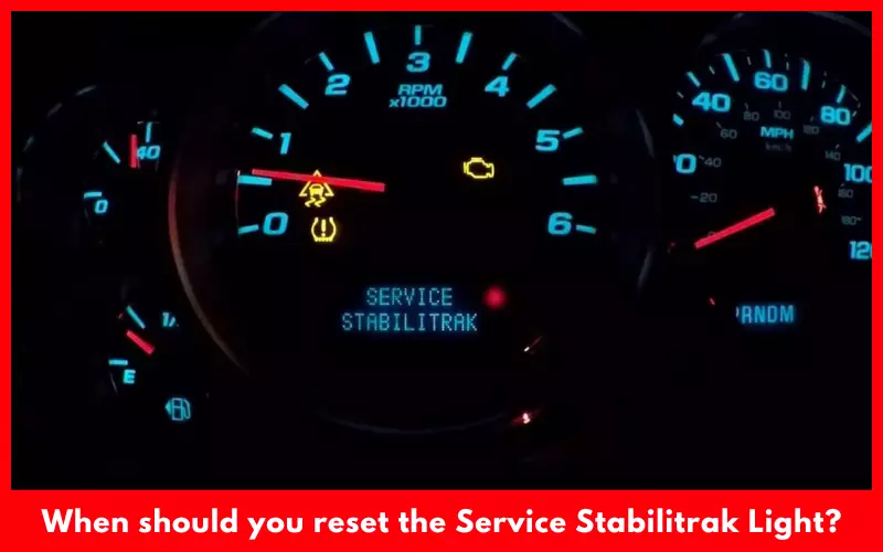 When should you reset the Service StabiliTrak Light