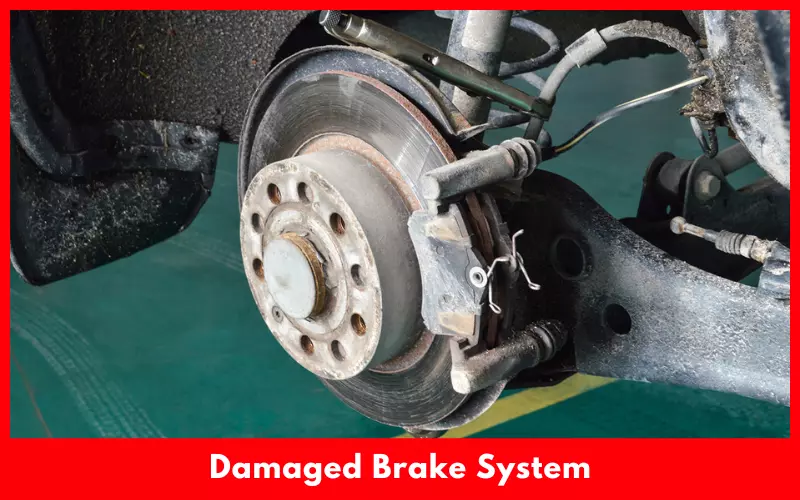Damaged Brake System