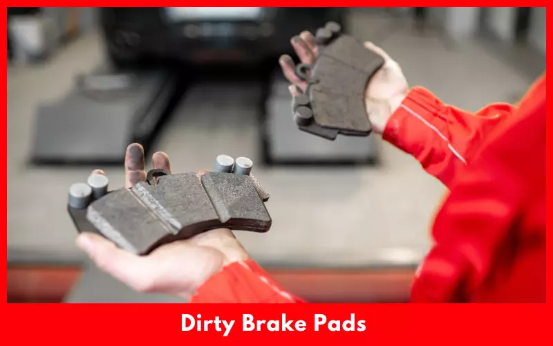 Dirty Brake Pads 