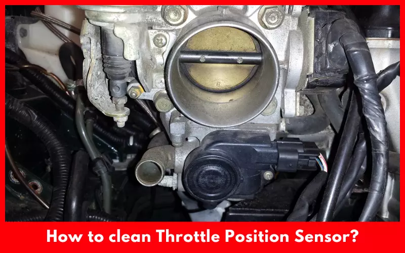 How to clean Throttle Position Sensor
