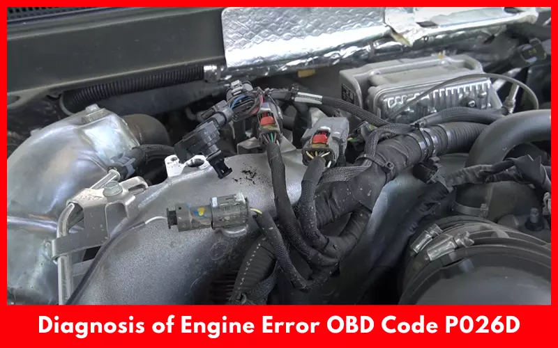 Diagnosis of Engine Error OBD Code P026D