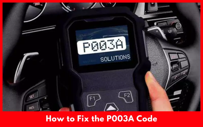 How to Fix the P003A Code