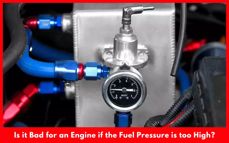 Is it Bad for an Engine if the Fuel Pressure is too High