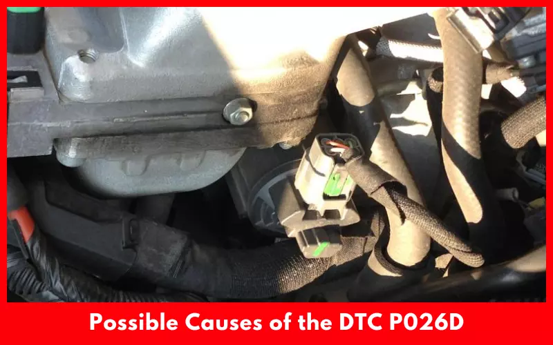 Possible Causes of the DTC P026D