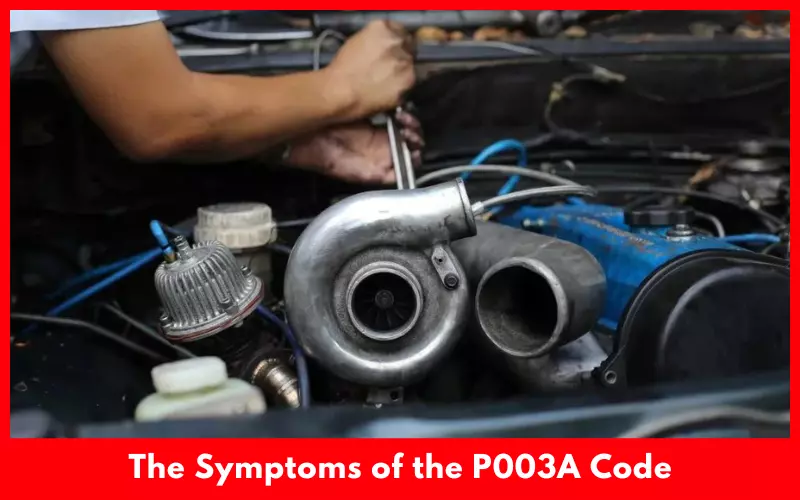 The Symptoms of the P003A Code