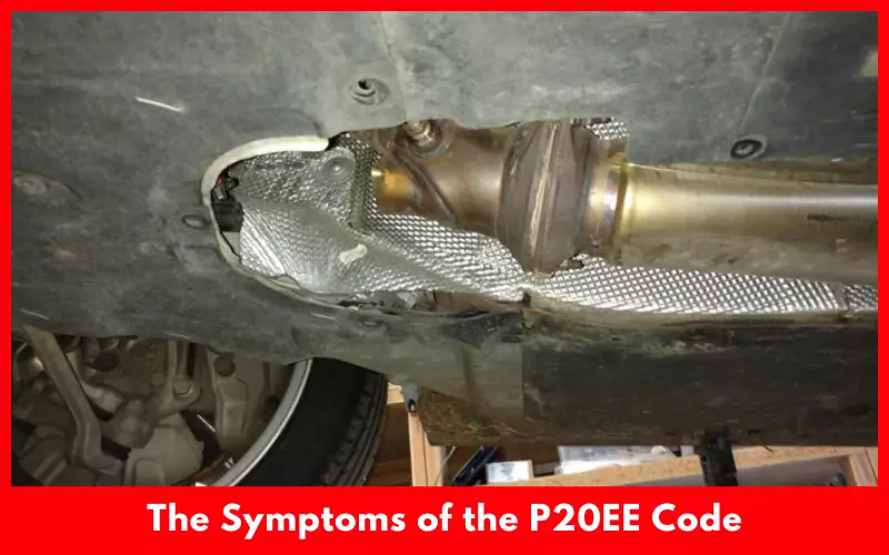 The Symptoms of the P20EE Code