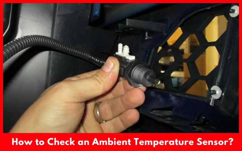 How to Check an Ambient Temperature Sensor