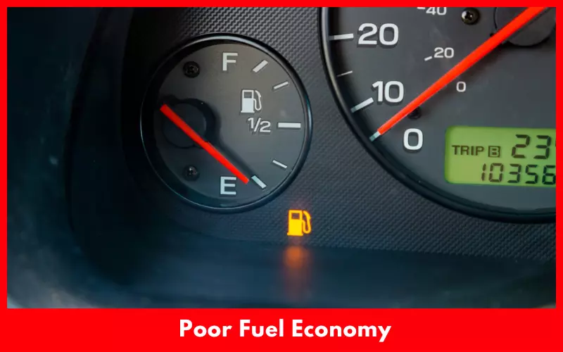 Poor Fuel Economy