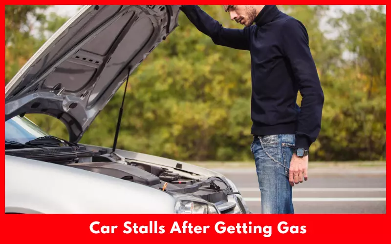 Car Stalls After Getting Gas