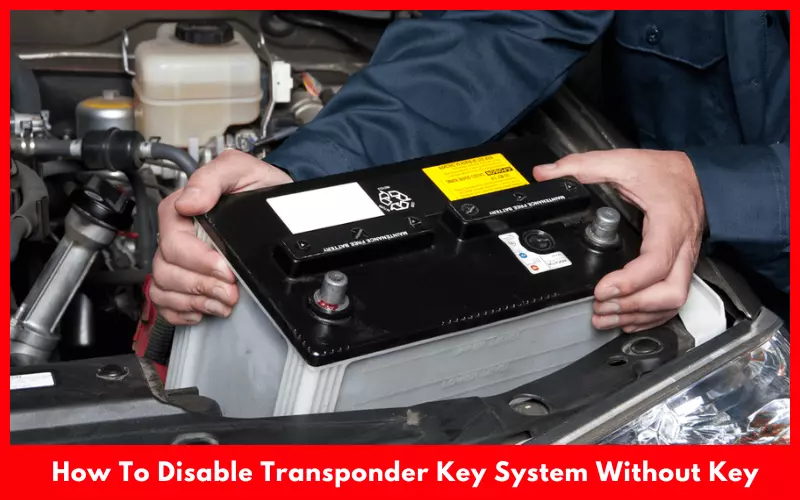 How To Disable Transponder Key System Without Key