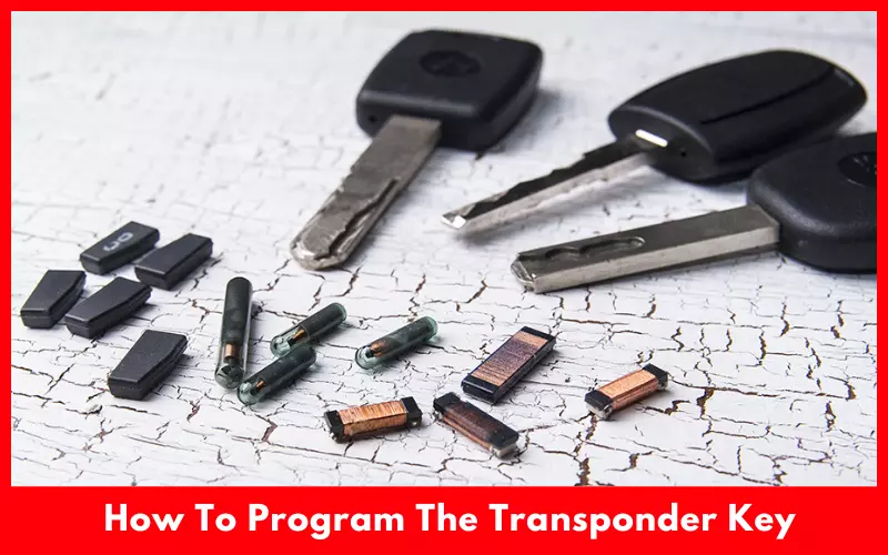 How To Program The Transponder Key