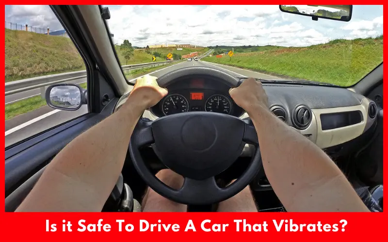 Is it Safe To Drive A Car That Vibrates