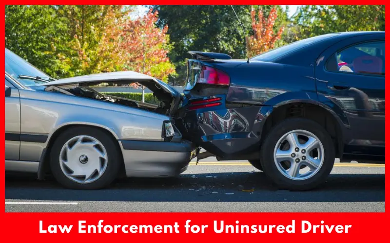 Law Enforcement for Uninsured Car Driver 