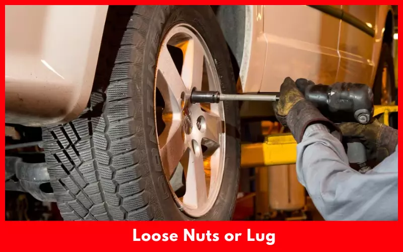 Loose Nuts or Lug