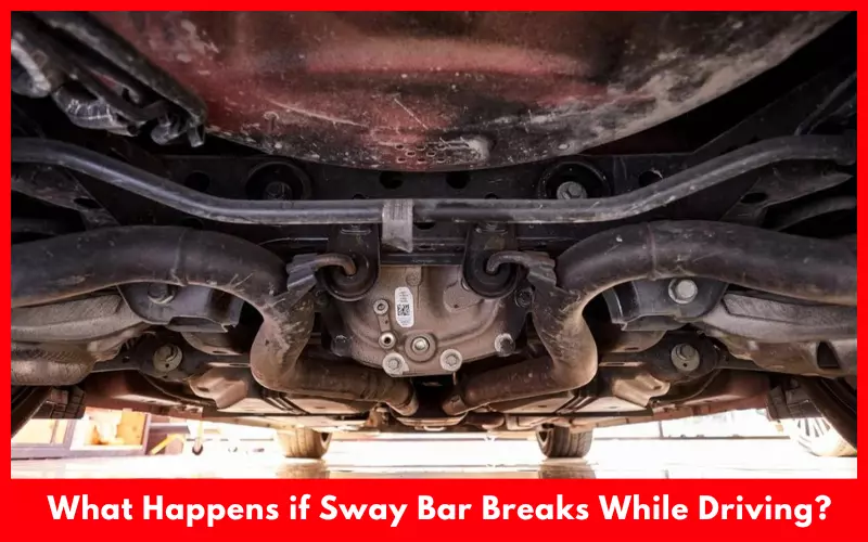 What Happens if Sway Bar Breaks While Driving