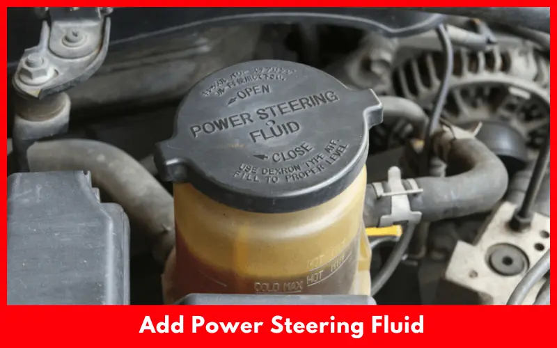 Add Power Steering Fluid