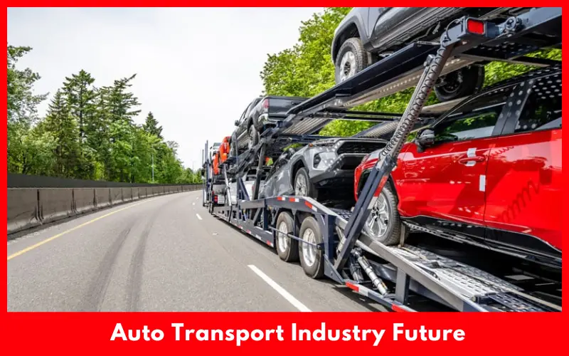 Auto Transport Industry Future