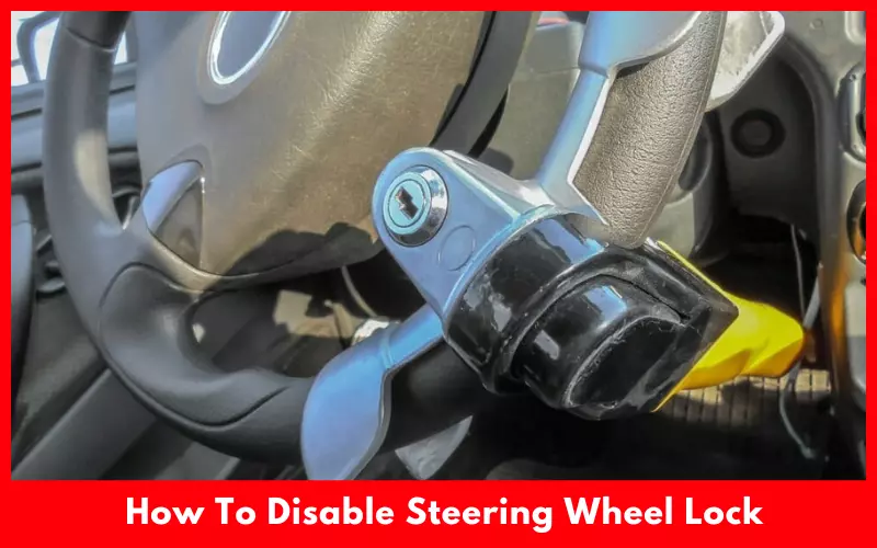 How To Disable Steering Wheel Lock