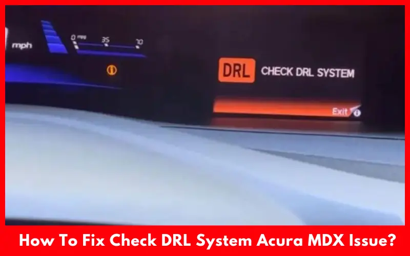 How To Fix Check DRL System Acura MDX Issue