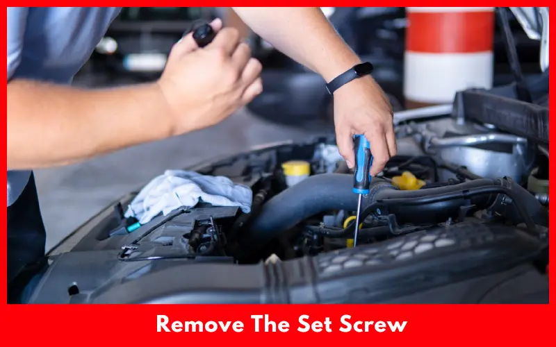 Remove The Set Screw