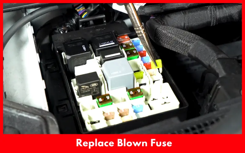 Replace Blown Fuse