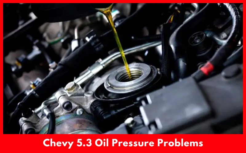 Chevy 5.3 Oil Pressure Problems