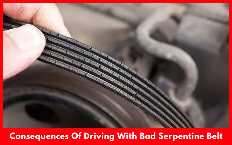 Consequences Of Driving With Bad Serpentine Belt