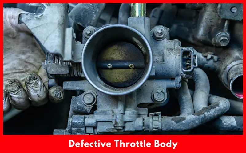 Defective Throttle Body