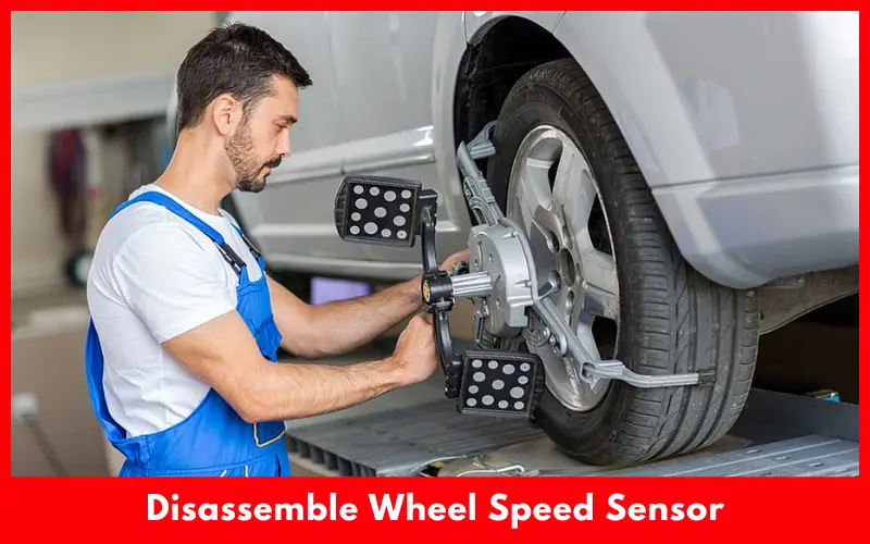 Disassemble Wheel Speed Sensor