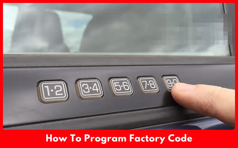 How To Program Factory Code Without Using Owner’s Manual?