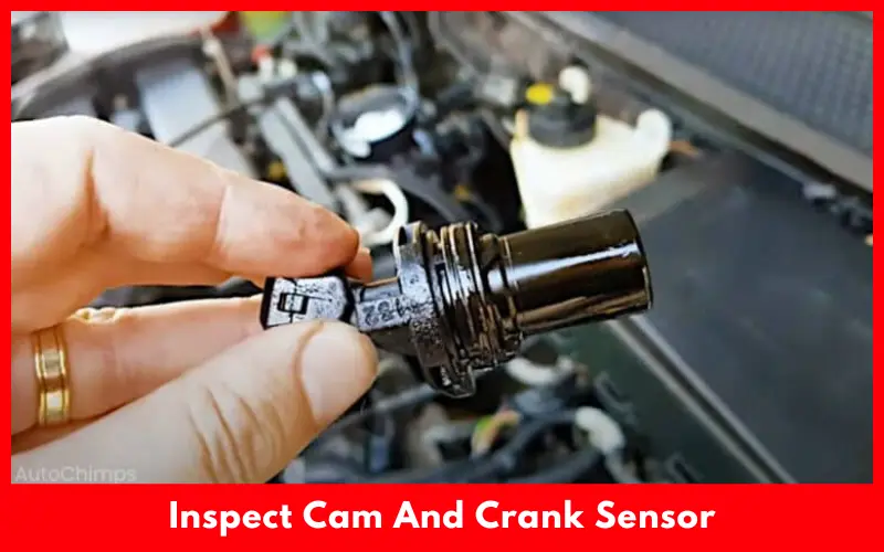 Inspect Cam And Crank Sensor