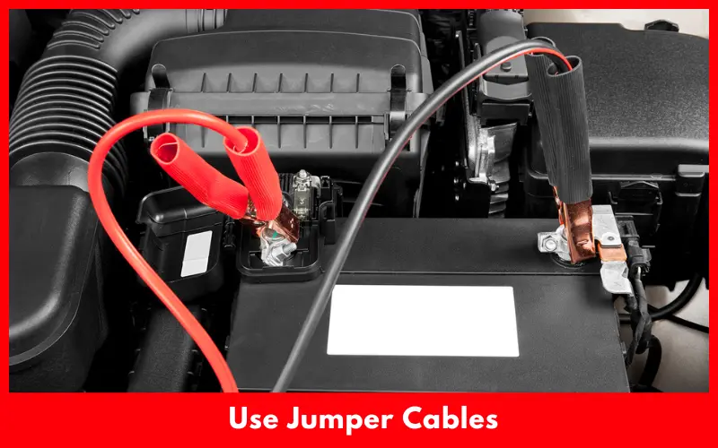 Use Jumper Cables
