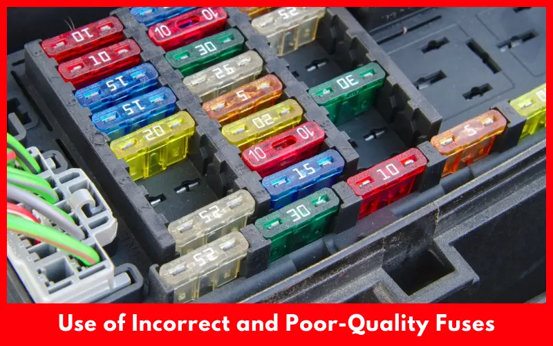 Use of Incorrect and Poor-Quality Fuses 