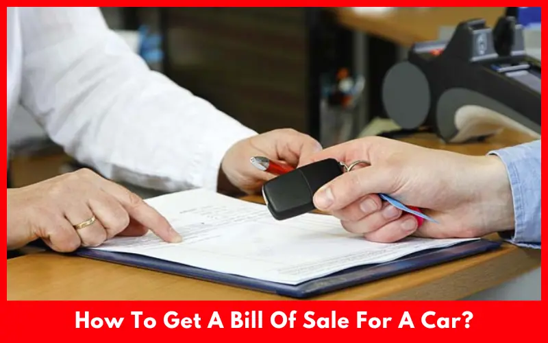 How To Get A Bill Of Sale For A Car?